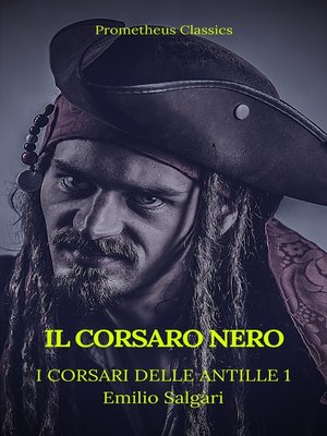 cover image of Il Corsaro Nero (I corsari delle Antille #1)(Prometheus Classics)(Indice attivo)